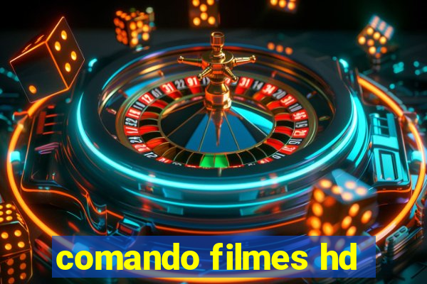 comando filmes hd